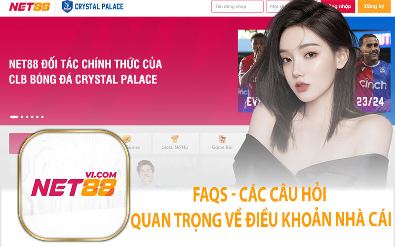 FAQs - Các Câu Hỏi Quan Trọng Về Điều Khoản Nhà Cái