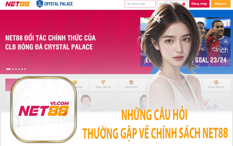 Những Câu Hỏi Thường Gặp Về Chính Sách Net88